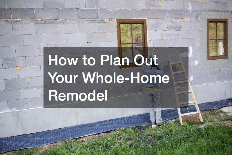 How to Plan Out Your Whole-Home Remodel